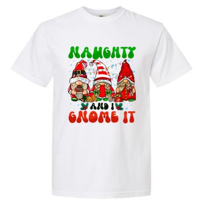 Funny Naughty And I Gnome It Christmas Gnomies Family Xmas Gift Garment-Dyed Heavyweight T-Shirt