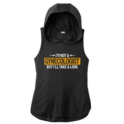 Funny Not A Gynecologist But Ill Take A Look Ladies PosiCharge Tri-Blend Wicking Draft Hoodie Tank