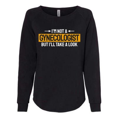 Funny Not A Gynecologist But Ill Take A Look Womens California Wash Sweatshirt