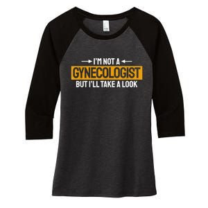 Funny Not A Gynecologist But Ill Take A Look Women's Tri-Blend 3/4-Sleeve Raglan Shirt