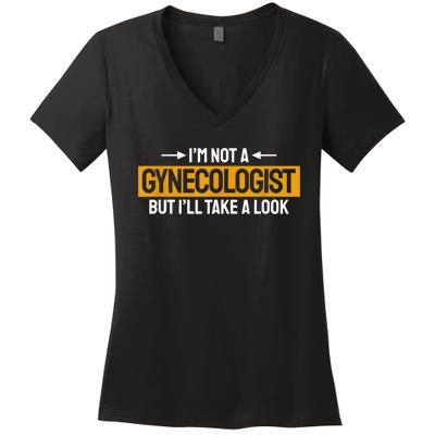 Funny Not A Gynecologist But Ill Take A Look Women's V-Neck T-Shirt