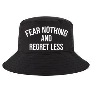 Fear Nothing And Regret Less Cool Comfort Performance Bucket Hat