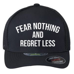 Fear Nothing And Regret Less Flexfit Unipanel Trucker Cap