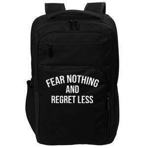 Fear Nothing And Regret Less Impact Tech Backpack