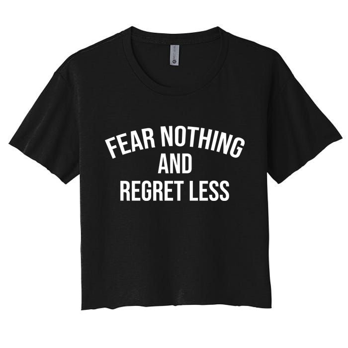 Fear Nothing And Regret Less Women's Crop Top Tee