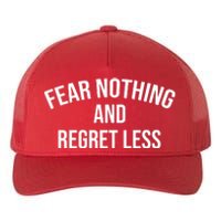 Fear Nothing And Regret Less Yupoong Adult 5-Panel Trucker Hat