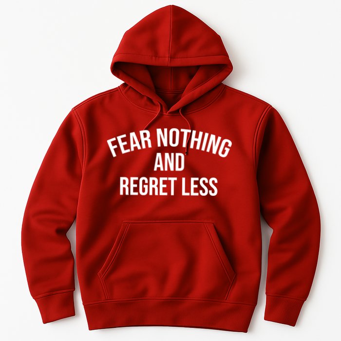 Fear Nothing And Regret Less Hoodie