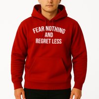 Fear Nothing And Regret Less Hoodie