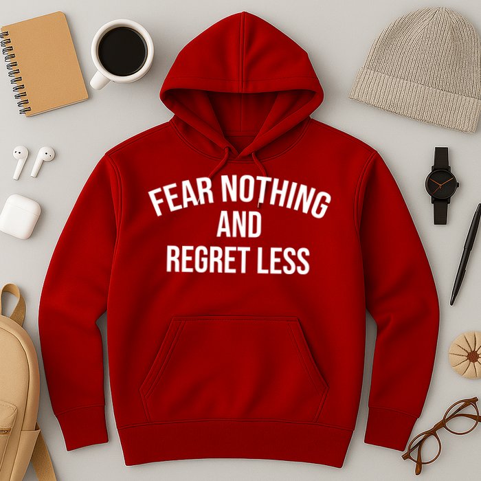 Fear Nothing And Regret Less Hoodie