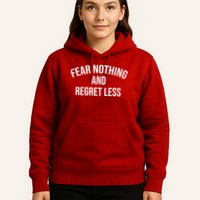 Fear Nothing And Regret Less Hoodie