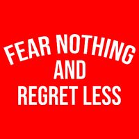 Fear Nothing And Regret Less Hoodie