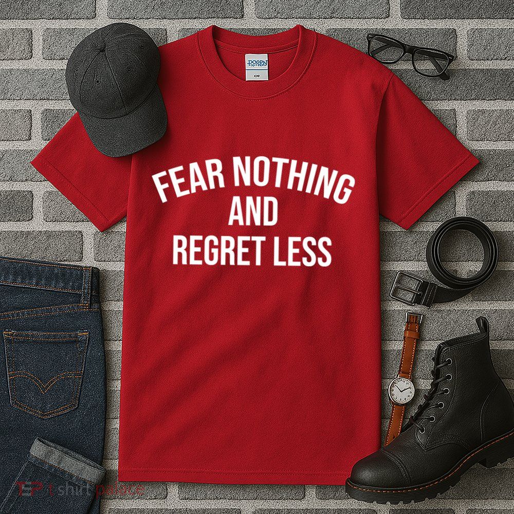 Fear Nothing And Regret Less Tall T-Shirt