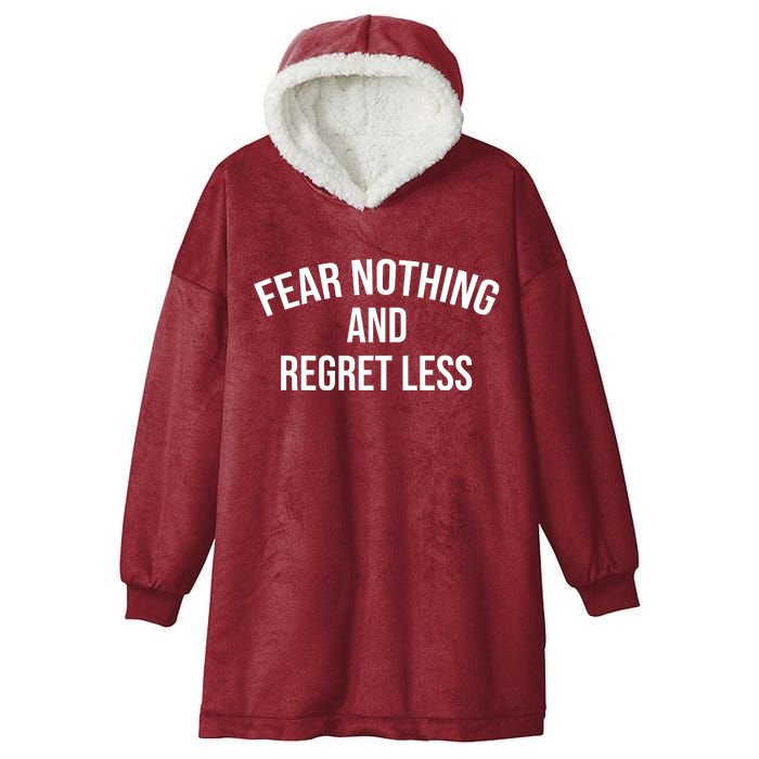 Fear Nothing And Regret Less Hooded Wearable Blanket