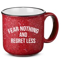 Fear Nothing And Regret Less 15oz Campfire Ceramic Mug