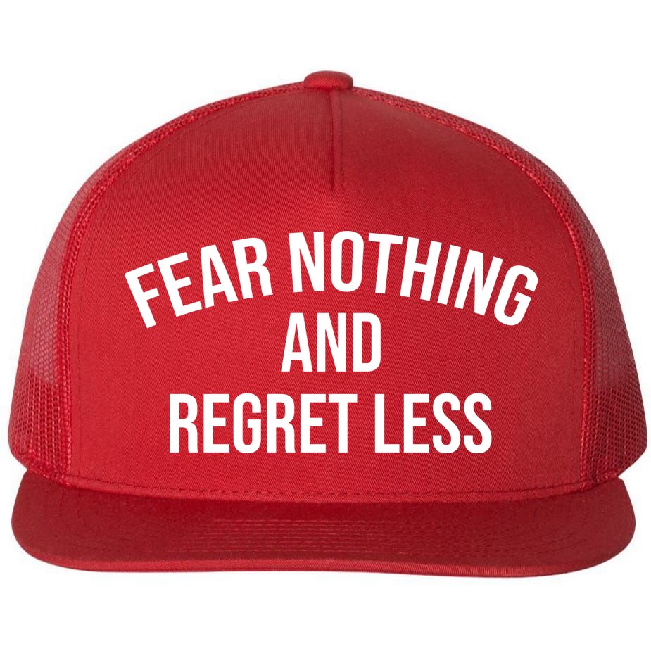 Fear Nothing And Regret Less Flat Bill Trucker Hat