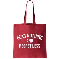 Fear Nothing And Regret Less Tote Bag