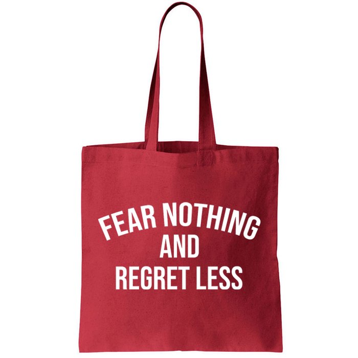 Fear Nothing And Regret Less Tote Bag