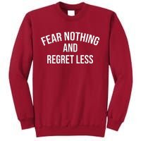 Fear Nothing And Regret Less Tall Sweatshirt