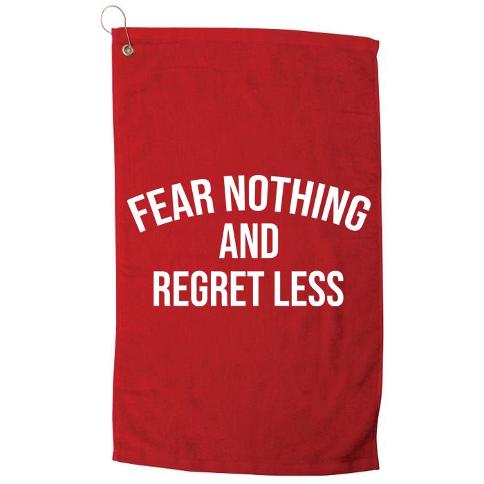 Fear Nothing And Regret Less Golf Towel