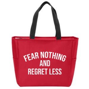 Fear Nothing And Regret Less Zip Tote Bag