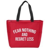 Fear Nothing And Regret Less Zip Tote Bag