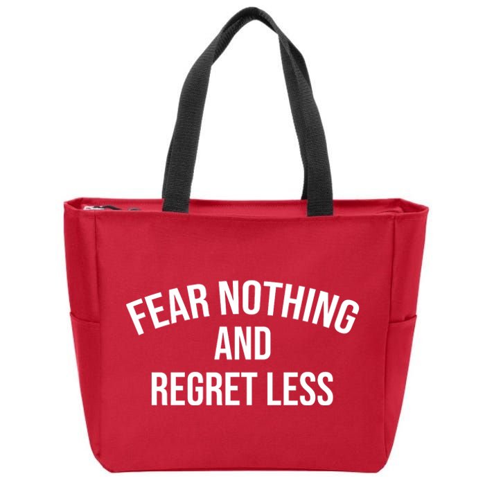 Fear Nothing And Regret Less Zip Tote Bag