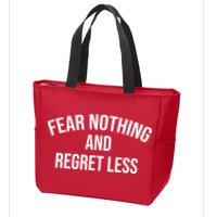 Fear Nothing And Regret Less Zip Tote Bag