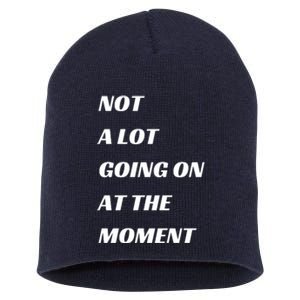 Funny Not A Lot Going On At The Moment Short Acrylic Beanie