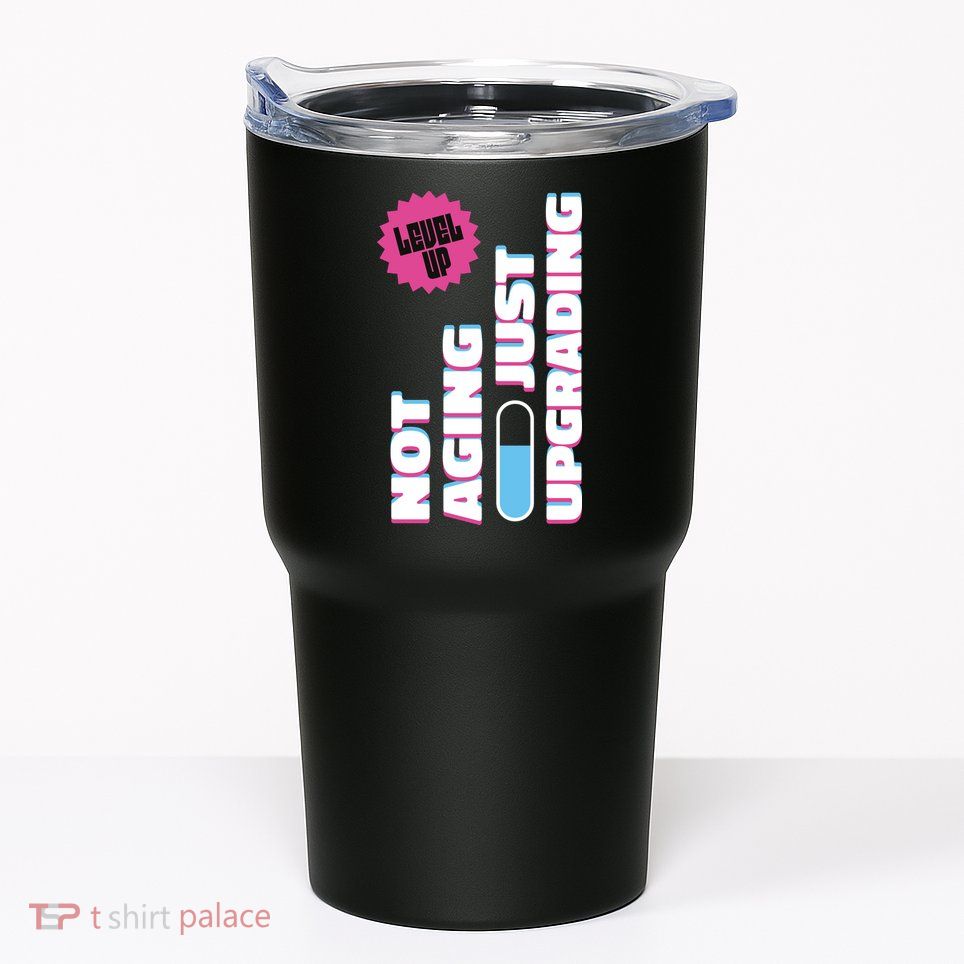 Funny Not Aging Birthday Quote Tumbler