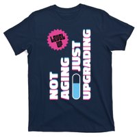 Funny Not Aging Birthday Quote T-Shirt