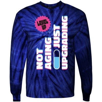 Funny Not Aging Birthday Quote Tie-Dye Long Sleeve Shirt