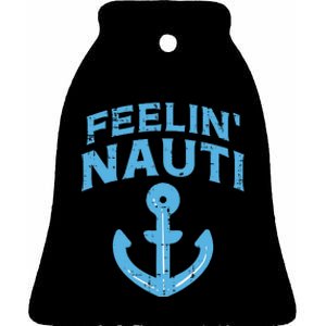 Feelin Nauti Anchor Boat Funny Sailing Pun Captain Women Ceramic Bell Ornament