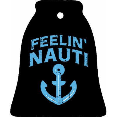 Feelin Nauti Anchor Boat Funny Sailing Pun Captain Women Ceramic Bell Ornament