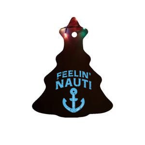 Feelin Nauti Anchor Boat Funny Sailing Pun Captain Women Ceramic Tree Ornament