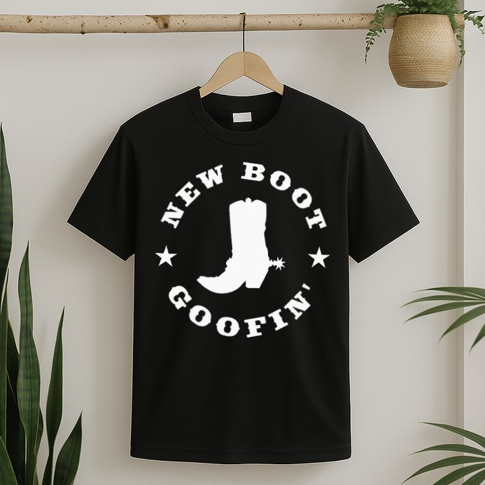 Funny New Boot Goofin Cowboy Boot Meme Quote T-Shirt