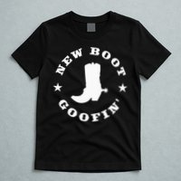 Funny New Boot Goofin Cowboy Boot Meme Quote T-Shirt