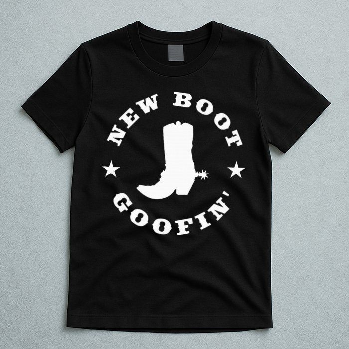 Funny New Boot Goofin Cowboy Boot Meme Quote T-Shirt