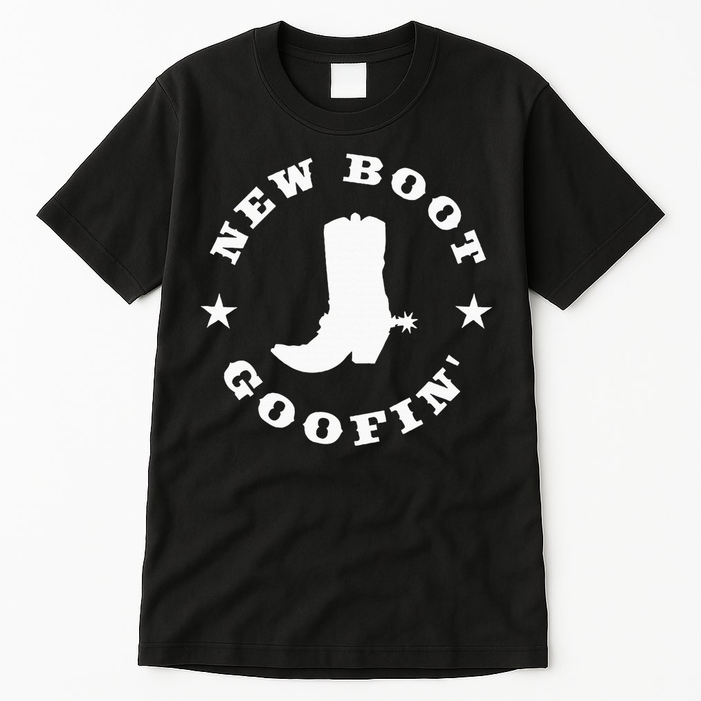 Funny New Boot Goofin Cowboy Boot Meme Quote Tall T-Shirt