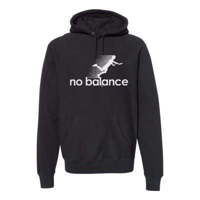 Funny No Balance New Balance Funny Premium Hoodie