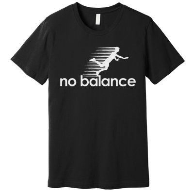 Funny No Balance New Balance Funny Premium T-Shirt