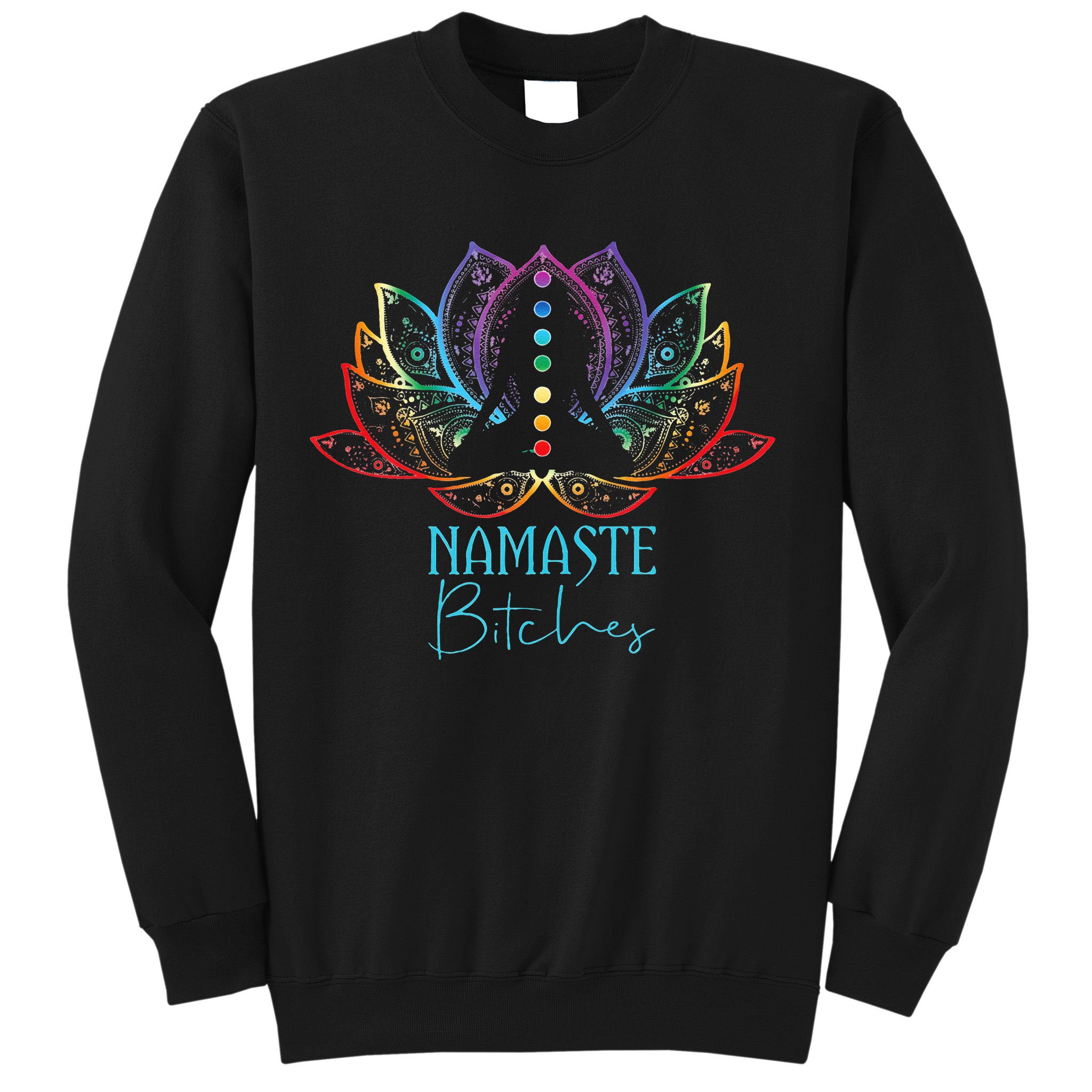 Funny Namaste Bitches Spiritual Sarcasm Zen Yoga Lover Gift Sweatshirt