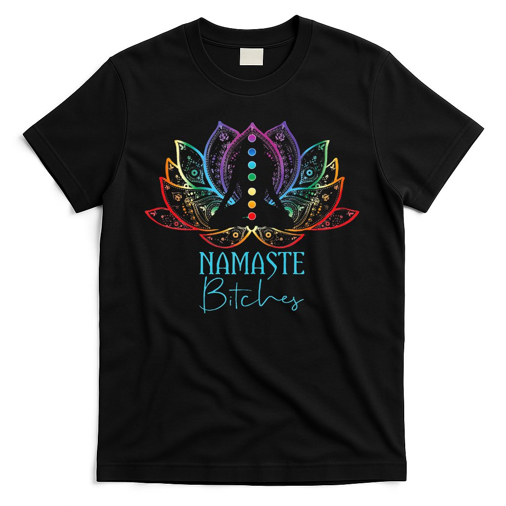 Funny Namaste Bitches Spiritual Sarcasm Zen Yoga Lover Gift T-Shirt