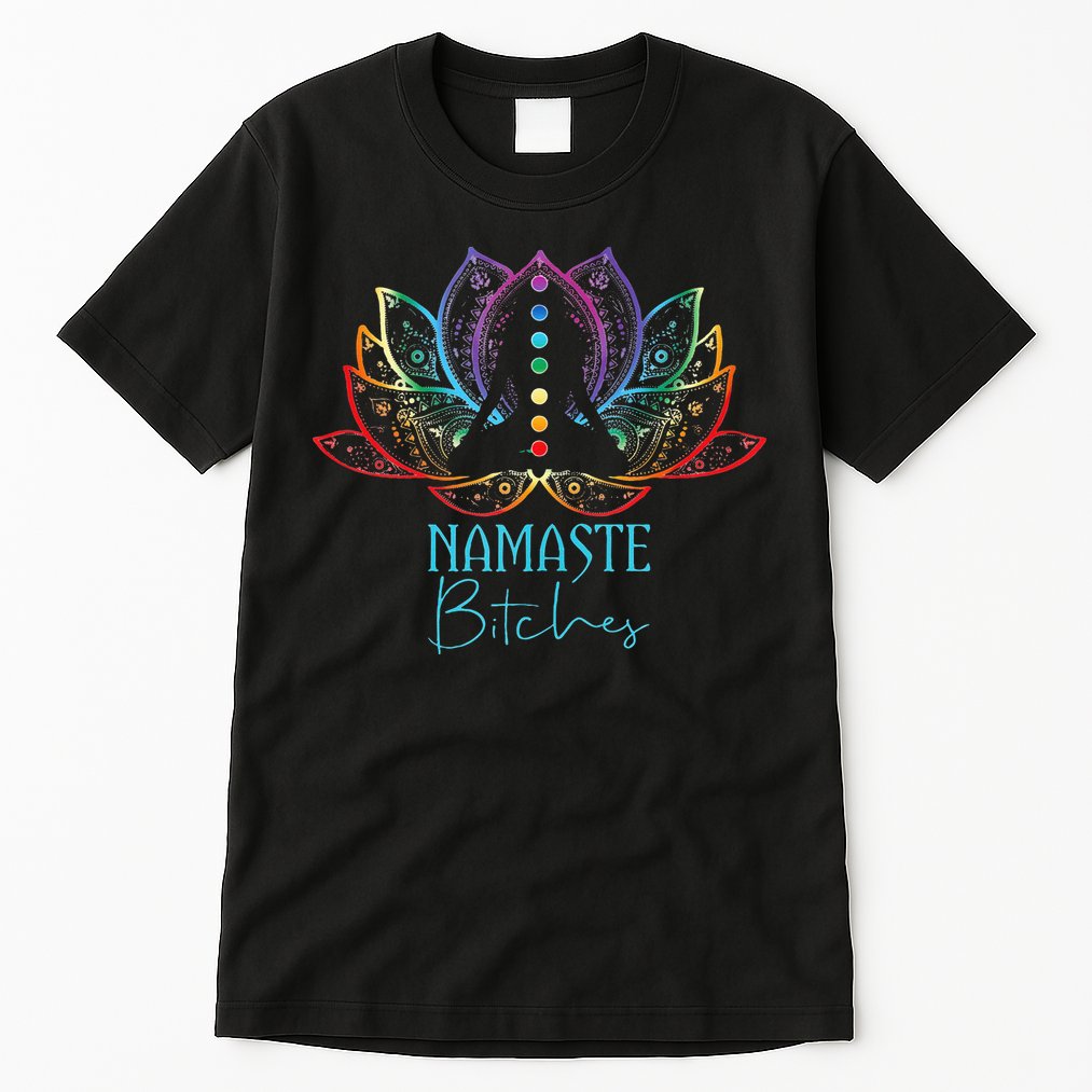 Funny Namaste Bitches Spiritual Sarcasm Zen Yoga Lover Gift Tall T-Shirt