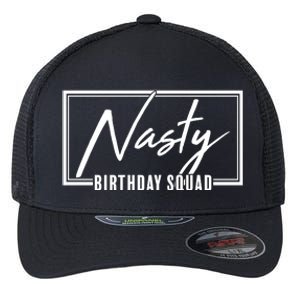 Funny Nasty Birthday Squad Matching Group Shirts Flexfit Unipanel Trucker Cap