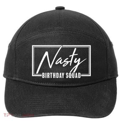 Funny Nasty Birthday Squad Matching Group Shirts 7-Panel Snapback Hat