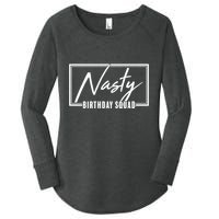 Funny Nasty Birthday Squad Matching Group Shirts Women's Perfect Tri Tunic Long Sleeve Shirt