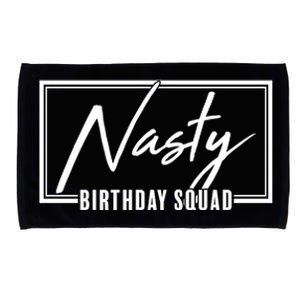 Funny Nasty Birthday Squad Matching Group Shirts Microfiber Hand Towel