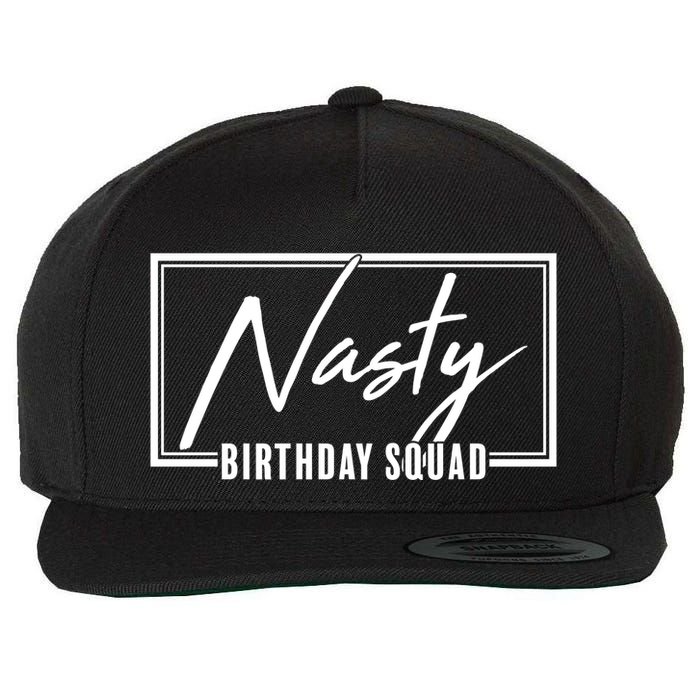 Funny Nasty Birthday Squad Matching Group Shirts Wool Snapback Cap