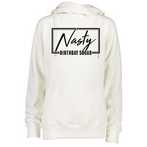 Funny Nasty Birthday Squad Matching Group Shirts Womens Funnel Neck Pullover Hood