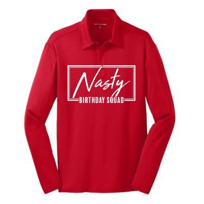 Funny Nasty Birthday Squad Matching Group Shirts Silk Touch Performance Long Sleeve Polo